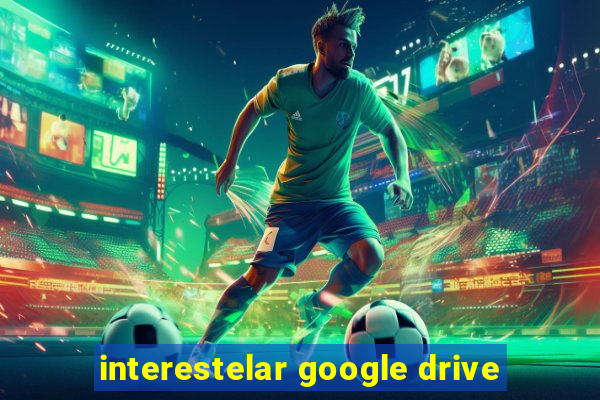 interestelar google drive